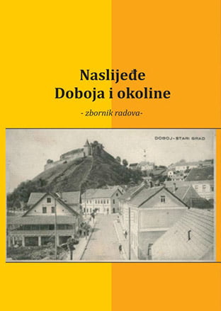 Zbornik radova s naučnog skupa “Naslijeđe Doboja i okoline” zbornik radova s naucnog skupa naslijede doboja i okoline