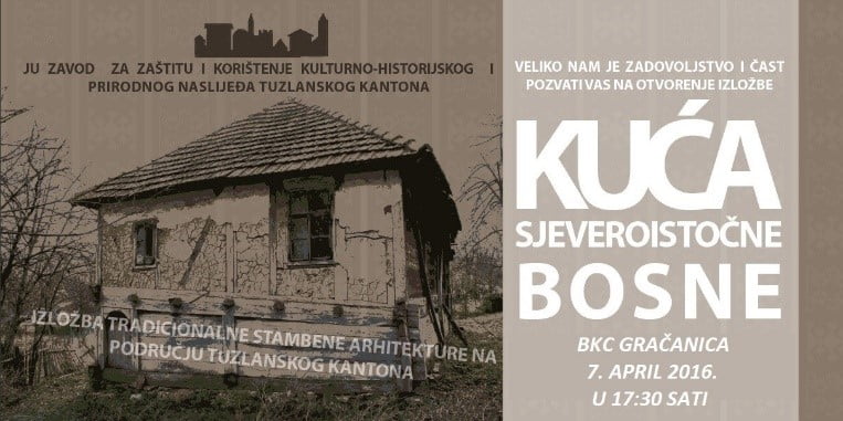 Najava: Izložba „Kuća sjeveroistočne Bosne“ od 7. aprila u Gračanici kuca sjeveroistocne bosne
